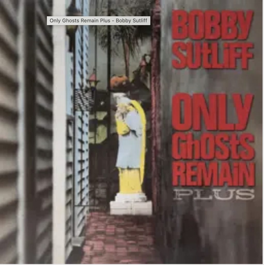 Bobby Sutliff--Only Ghosts Remain Plus