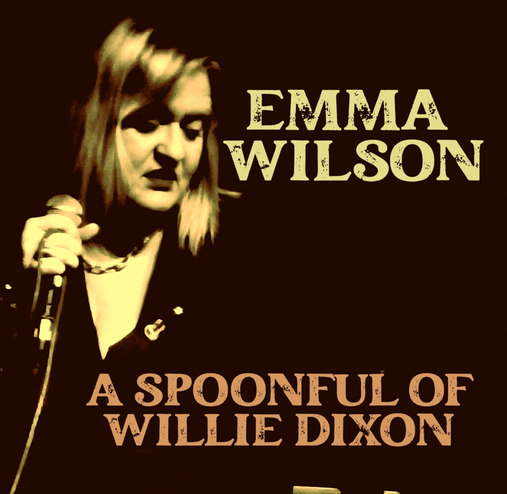 Emma Wilson: A Spoonful of Willie Dixon